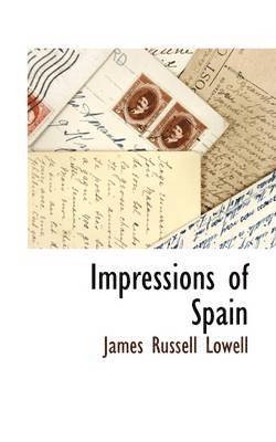 James Russell Lowell - Impressions of Spain, Inbunden