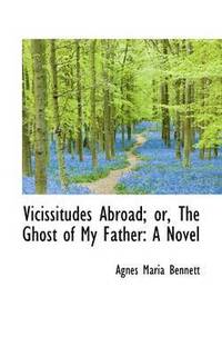 bokomslag Vicissitudes Abroad; Or, the Ghost of My Father
