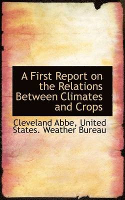 A First Report on the Relations Between Climates and Crops 1