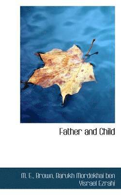 M E Brown, Barukh Mordekhai Ben Yisrael Ezrahi, M. E. Brown - Father and Child, Häftad
