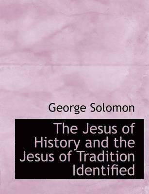 bokomslag The Jesus of History and the Jesus of Tradition Identified