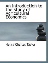 bokomslag An Introduction to the Study of Agricultural Economics