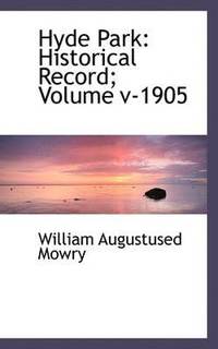 bokomslag Hyde Park: Historical Record; Volume V-1905