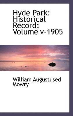 bokomslag Hyde Park: Historical Record; Volume V-1905