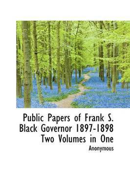 bokomslag Public Papers of Frank S. Black Governor 1897-1898 Two Volumes in One