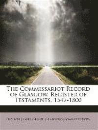 Francis James Grant - Commissariot Record of Glasgow. Register of Testaments, 1547-1800, Häftad