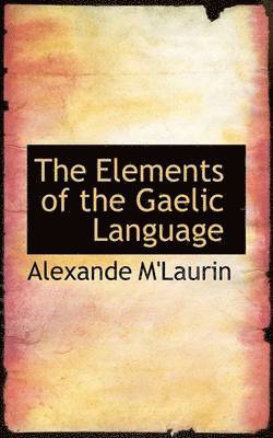 The Elements of the Gaelic Language 1