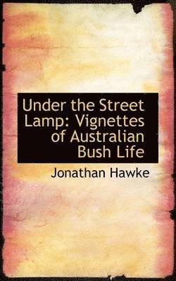 bokomslag Under the Street Lamp: Vignettes of Australian Bush Life