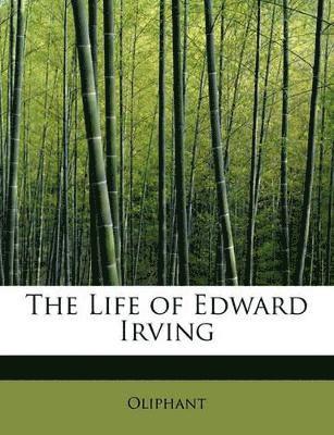 Oliphant - Life of Edward Irving, Inbunden