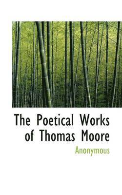 bokomslag The Poetical Works of Thomas Moore