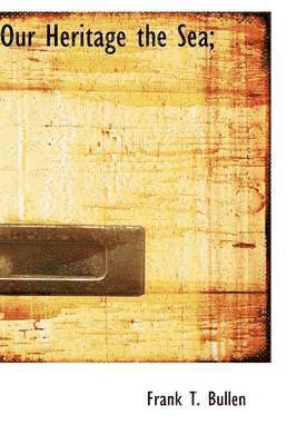 Our Heritage the Sea;