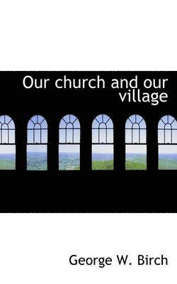 bokomslag Our Church and Our Village