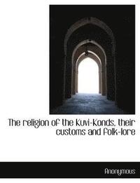 bokomslag The religion of the Kuvi-Konds, their customs and folk-lore