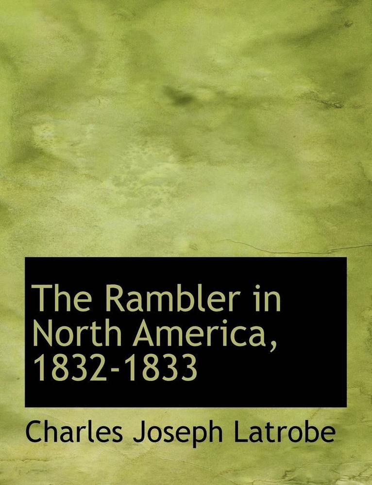 The Rambler in North America, 1832-1833 1