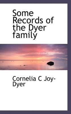 Some Records of the Dyer Family 1