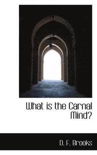 bokomslag What Is the Carnal Mind?