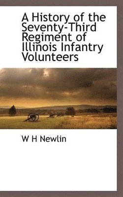 bokomslag History of the Seventy-Third Regiment of Illinois Infantry Volunteers