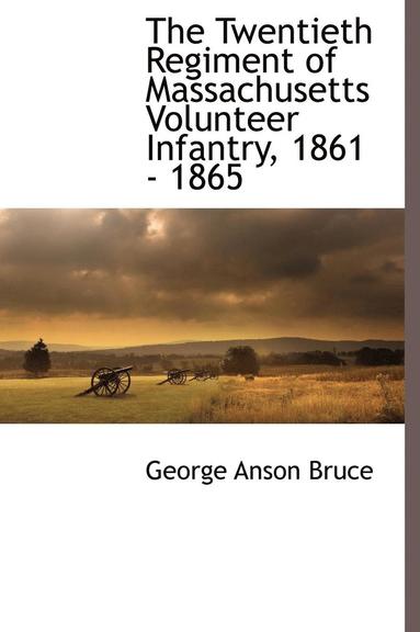 bokomslag Twentieth Regiment of Massachusetts Volunteer Infantry, 1861 - 1865
