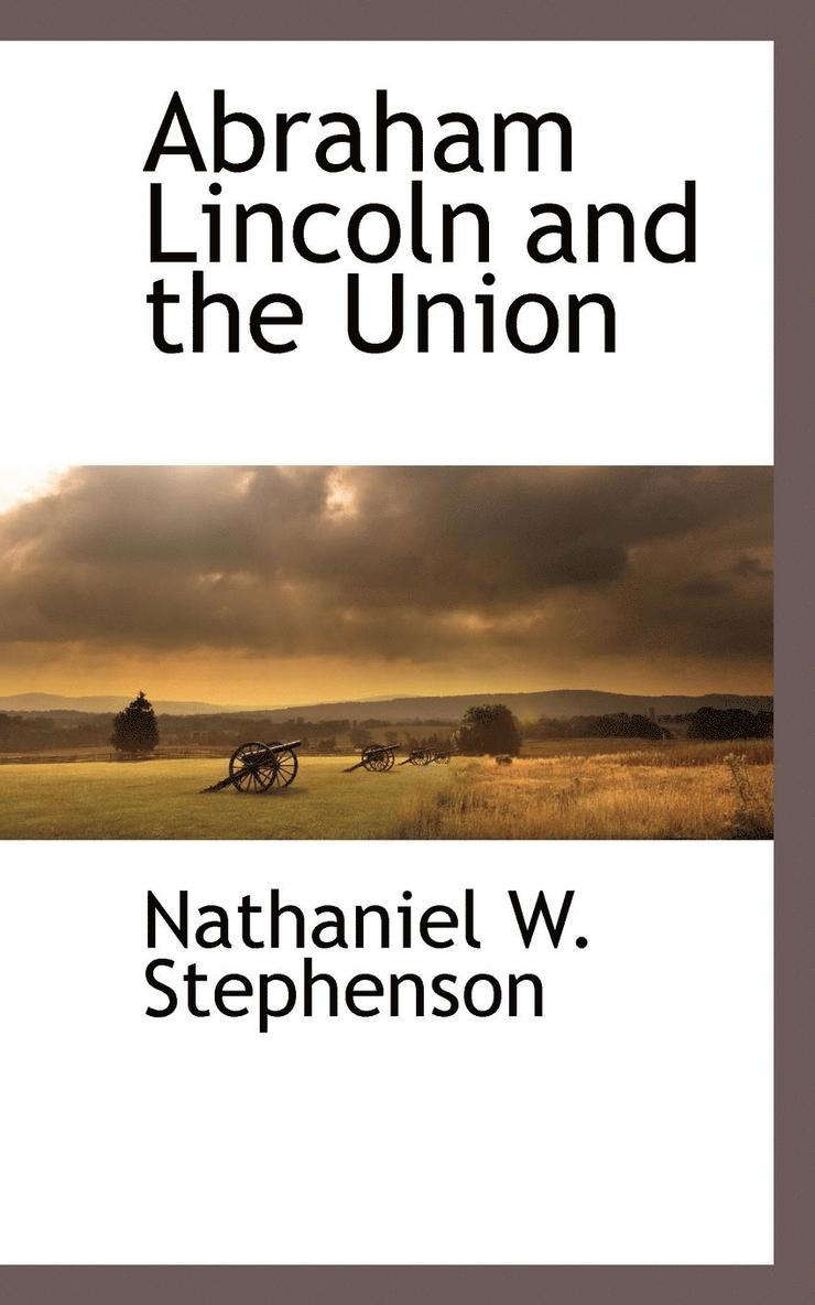 Abraham Lincoln and the Union 1