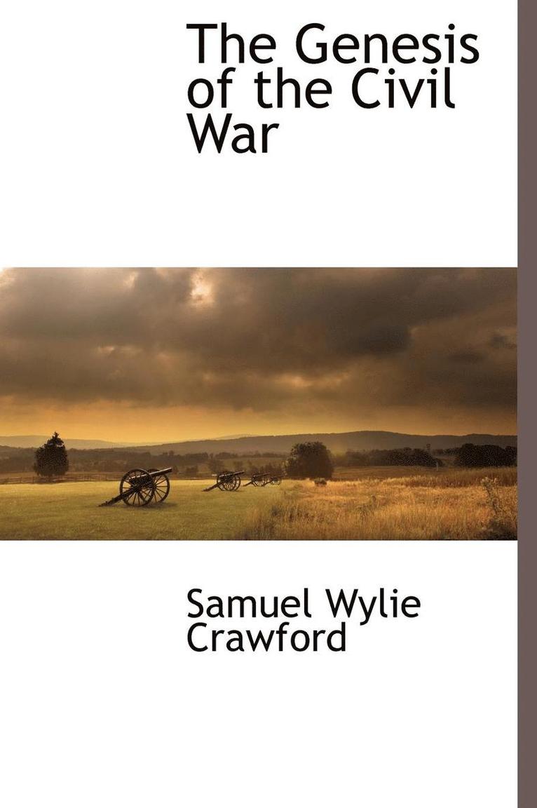 Samuel Wylie Crawford - Genesis of the Civil War, Inbunden