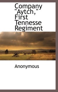 bokomslag Company "Aytch," First Tennesse Regiment