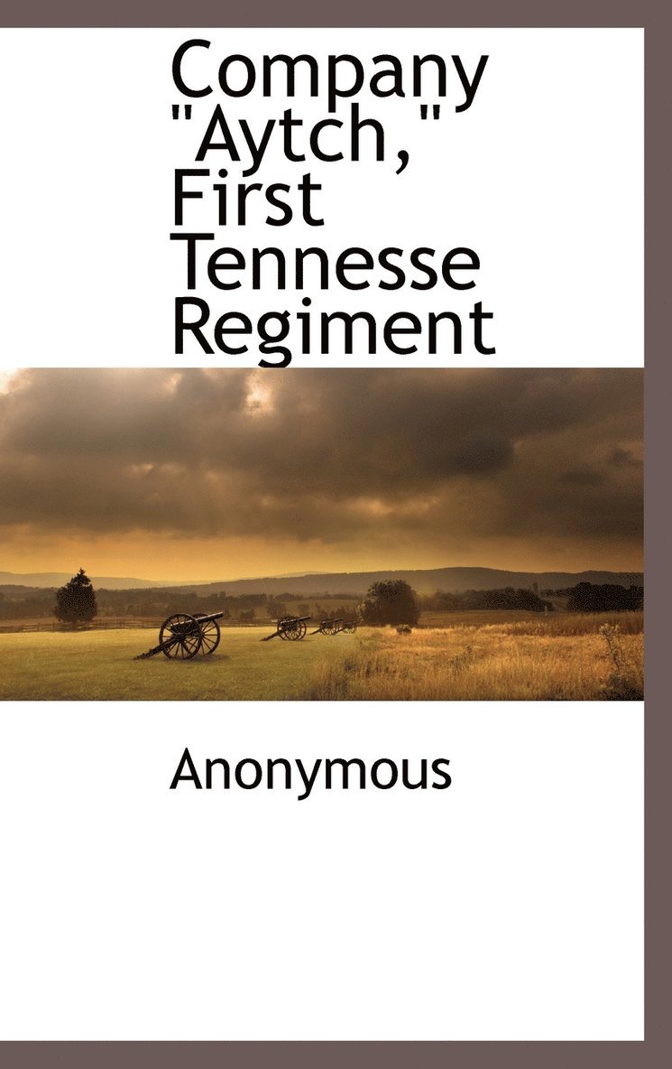 Anonymous, . Anonymous - Company "Aytch," First Tennesse Regiment, Inbunden