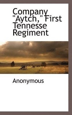 bokomslag Company Aytch First Tennesse Regiment