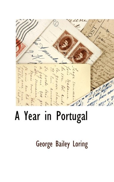 George Bailey Loring - Year in Portugal, Inbunden