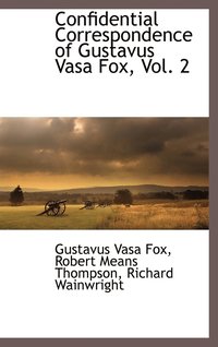 bokomslag Confidential Correspondence of Gustavus Vasa Fox, Vol. 2