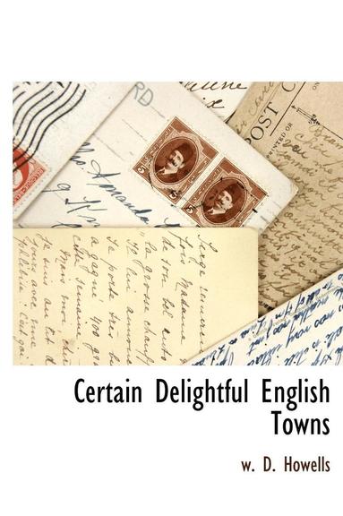 bokomslag Certain Delightful English Towns