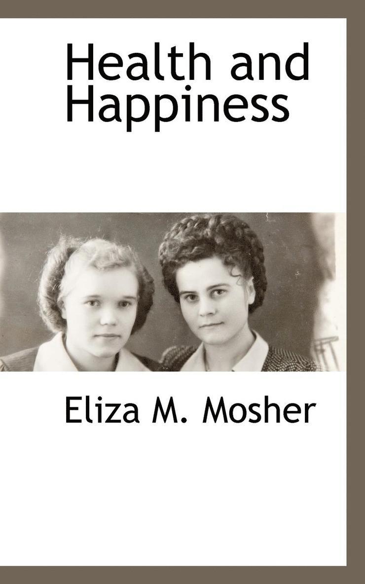 Eliza M Mosher, Eliza M. Mosher - Health and Happiness, Häftad