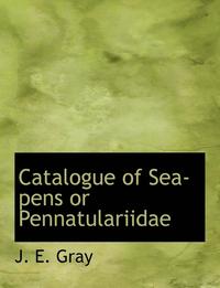 bokomslag Catalogue of Sea-Pens or Pennatulariidae