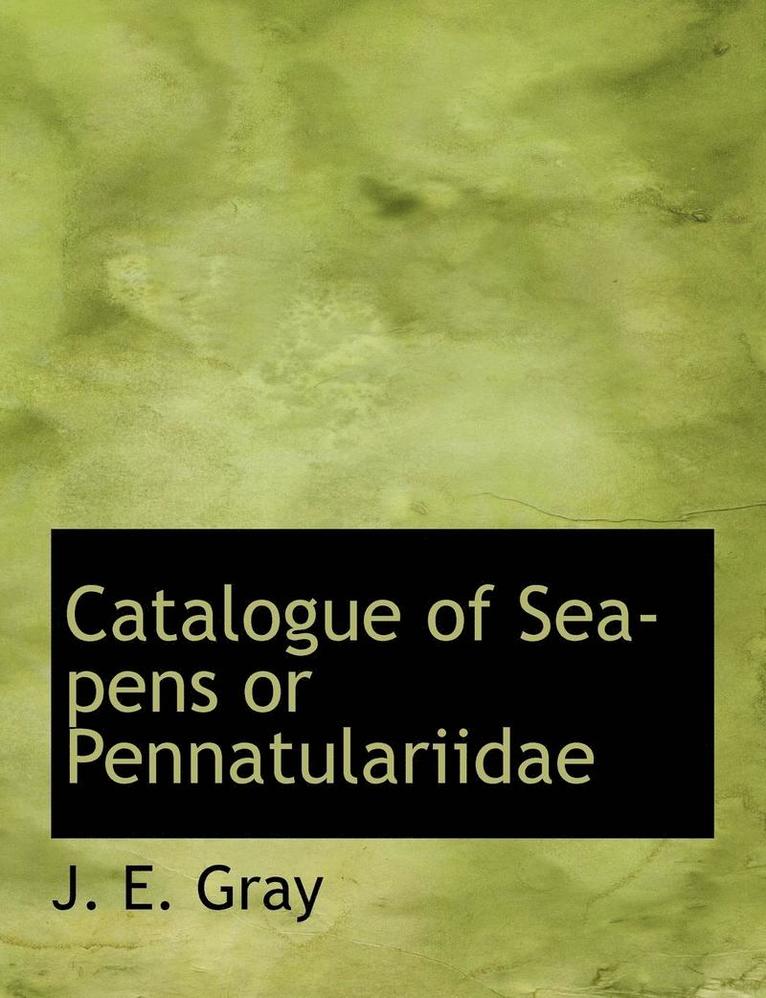 Catalogue of Sea-Pens or Pennatulariidae 1