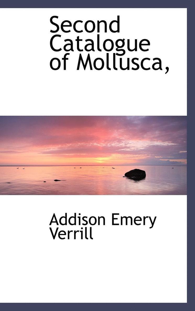 A E Verrill, Addison Emery Verrill - Second Catalogue of Mollusca,, Inbunden