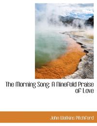 bokomslag The Morning Song: A Ninefold Praise of Love