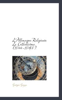 bokomslag L'Allemagne Religieuse Le Catholicisme (1800-1848)