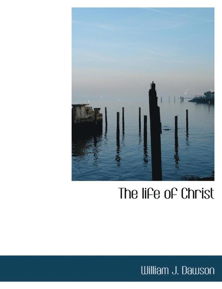 William J. Dawson - The Life of Christ, Häftad