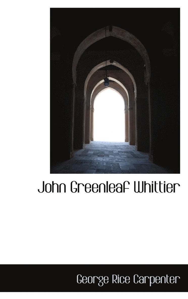 George Rice Carpenter - John Greenleaf Whittier, Inbunden