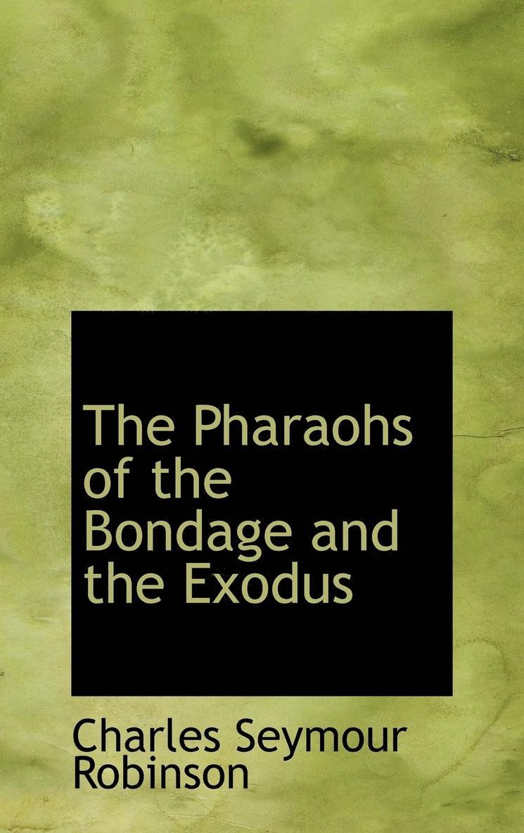Charles Seymour Robinson - Pharaohs of the Bondage and the Exodus, Inbunden