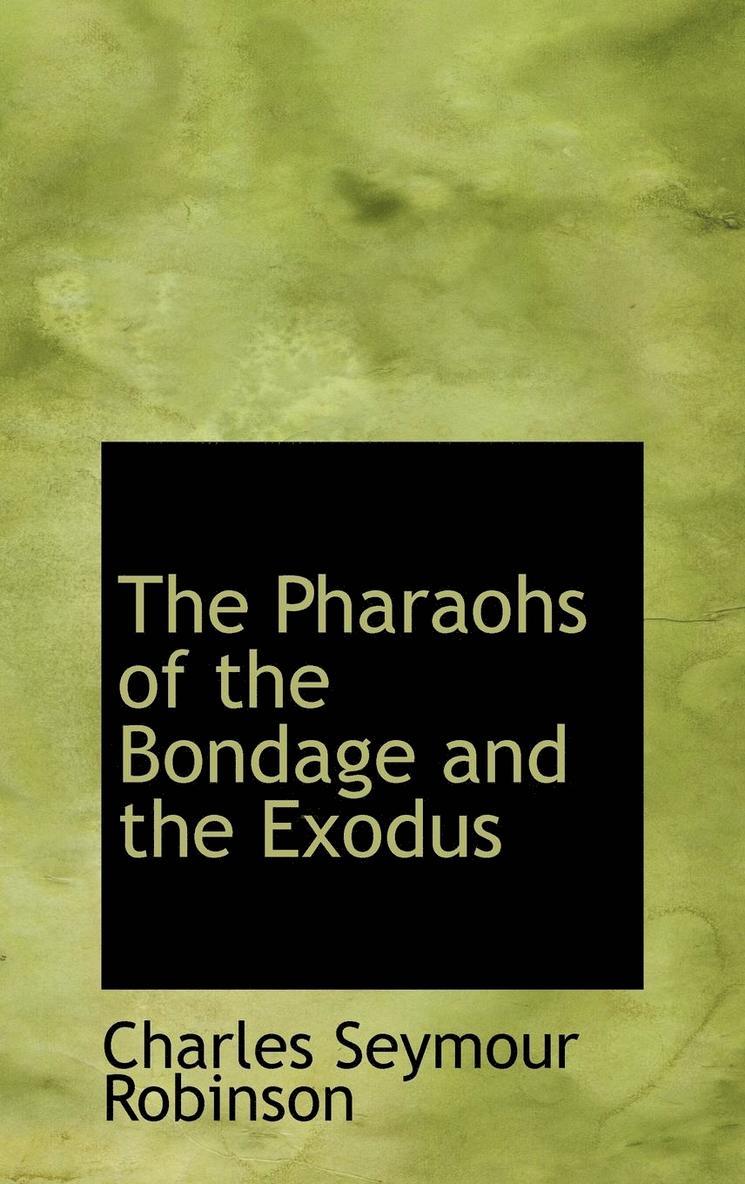 The Pharaohs of the Bondage and the Exodus 1