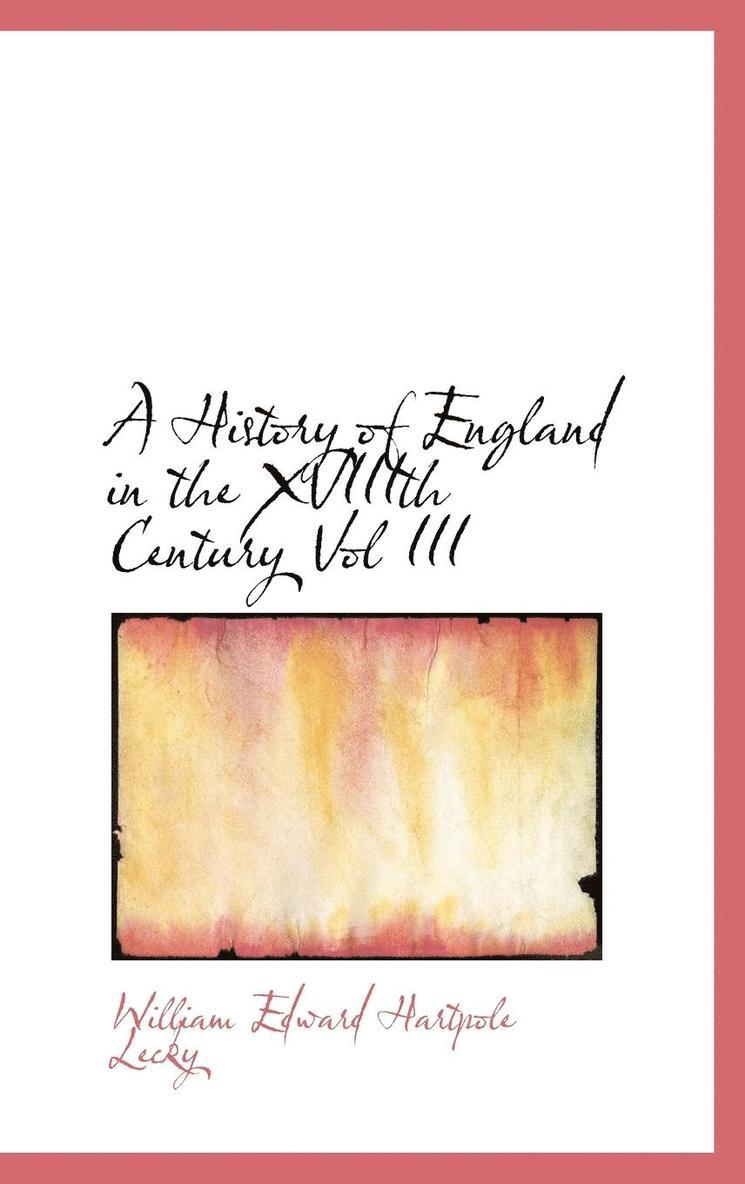 History of England in the Xviiith Century Vol III 1