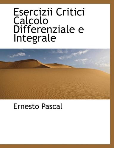 bokomslag Esercizii Critici Calcolo Differenziale E Integrale