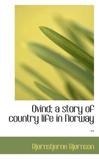 bokomslag Ovind; A Story of Country Life in Norway ..