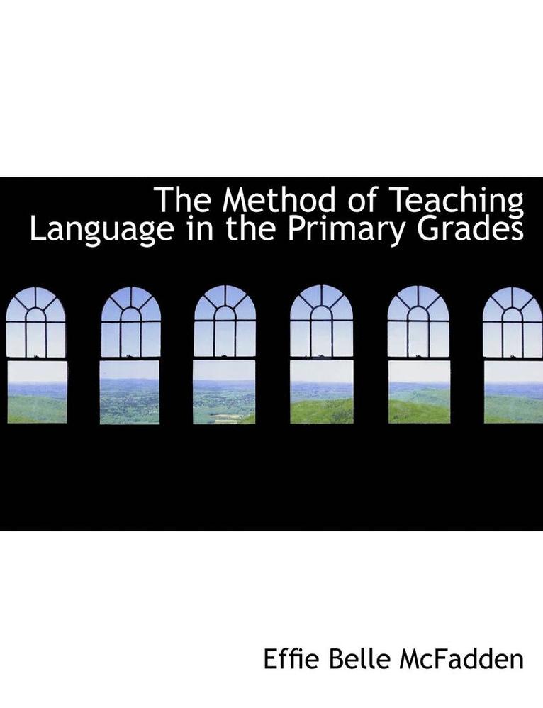 The Method of Teaching Language in the Primary Grades