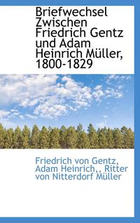 bokomslag Briefwechsel Zwischen Friedrich Gentz und Adam Heinrich Mller, 1800-1829