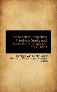 bokomslag Briefwechsel Zwischen Friedrich Gentz Und Adam Heinrich M Ller, 1800-1829