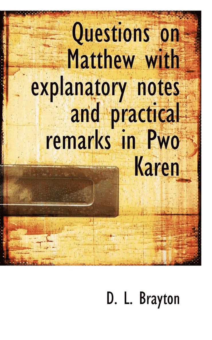 Questions on Matthew with Explanatory Notes and Practical Remarks in Pwo Karen 1