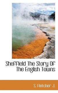 bokomslag Sheffield the Story of the English Towns