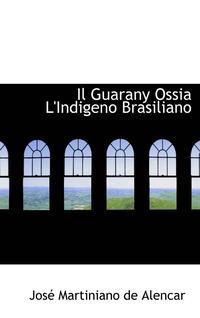 bokomslag Il Guarany Ossia L'Indigeno Brasiliano