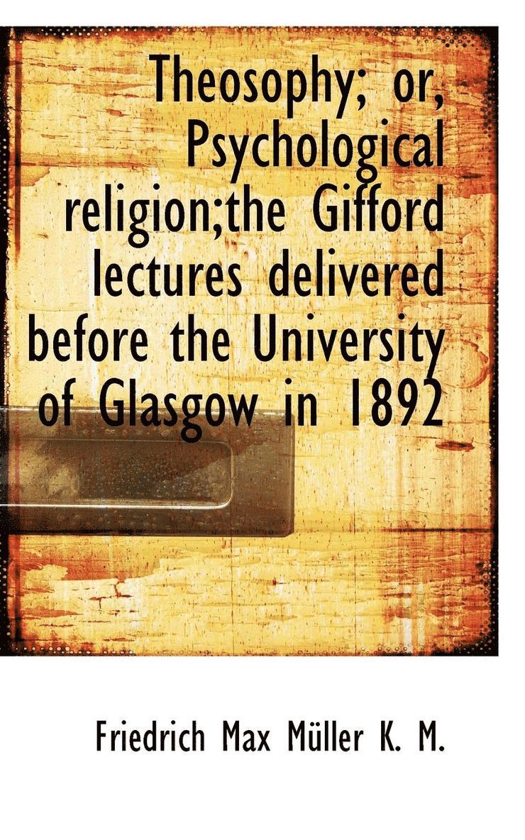 Theosophy; Or, Psychological Religion;the Gifford Lectures Delivered Before the University of Glasgo 1